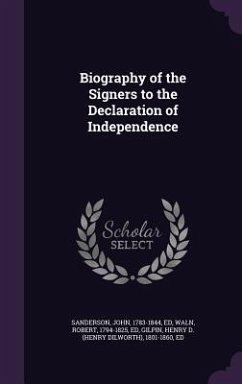 Biography of the Signers to the Declaration of Independence - Sanderson, John; Waln, Robert; Gilpin, Henry D.