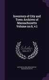 Inventory of City and Town Archives of Massachusetts Volume no.6, v.1