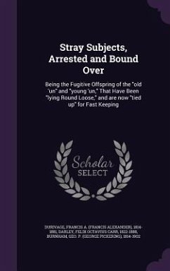 Stray Subjects, Arrested and Bound Over: Being the Fugitive Offspring of the old 'un and young 'un, That Have Been lying Round Loose, and are now tied - Durivage, Francis A.; Darley, Felix Octavius Carr; Burnham, Geo P.