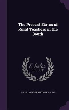 The Present Status of Rural Teachers in the South - Sharp, Lawrence Alexander