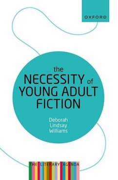 The Necessity of Young Adult Fiction - Williams, Deborah Lindsay (Clinical Professor, Liberal Studies, New