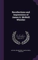 Recollections and Impressions of James A. McNeill Whistler - Eddy, Arthur Jerome; Whistler, James McNeill