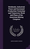 Dividends, Industrial Peace and Increased Production Yesterday and Tomorrow; Work and Plans of the American Mining Congress