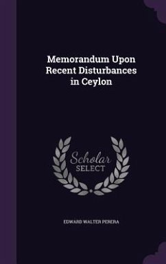 Memorandum Upon Recent Disturbances in Ceylon - Perera, Edward Walter
