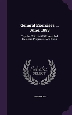 General Exercises ... June, 1893: Together With List Of Officers, And Members, Programme And Rules - Anonymous