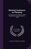 National Conference on Planning: Proceedings of the Conference Held at [San Francisco, California July 8-11, 1940]