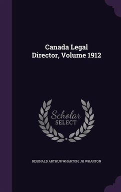 Canada Legal Director, Volume 1912 - Wharton, Reginald Arthur; Wharton, Jh