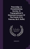 Pancredge. (a Perambulating Survey, Or Topographical & Historical Account Of The Parish Of St. Pancras, By E. Roffe)