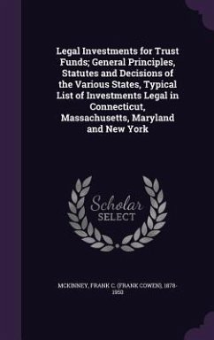 Legal Investments for Trust Funds; General Principles, Statutes and Decisions of the Various States, Typical List of Investments Legal in Connecticut, - McKinney, Frank C. 1878-1950