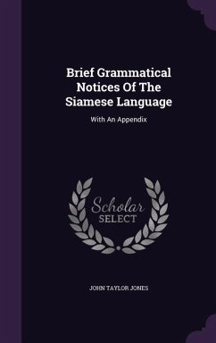 Brief Grammatical Notices Of The Siamese Language - Jones, John Taylor