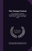 The Vintage Festival: A Play Pageant & Festivities Celebrating the Vine in the Autumn of Each Year at St. Helena in the Napa Valley