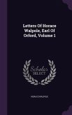 Letters Of Horace Walpole, Earl Of Orford, Volume 1