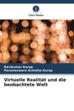 Virtuelle Realität und die beobachtete Welt - Kurup, Ravikumar;Achutha Kurup, Parameswara