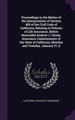 A Proceedings in the Matter of the Interpretation of Section 450 of the Civil Code of California, Relating to Policies of Life Insurance, Before Hon