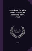 Anecdotes On Bible Texts. The Gospel According To St. John