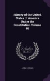 History of the United States of America Under the Constitution Volume 01
