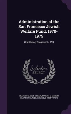 Administration of the San Francisco Jewish Welfare Fund, 1970-1975: Oral History Transcript / 199 - Green, Frances D. 1928; Sinton, Robert E.; Glaser, Eleanor