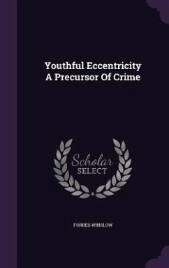 Youthful Eccentricity A Precursor Of Crime - Winslow, Forbes