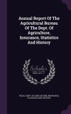 Annual Report Of The Agricultural Bureau Of The Dept. Of Agriculture, Insurance, Statistics And History