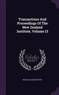 Transactions And Proceedings Of The New Zealand Institute, Volume 13 - Institute, New Zealand