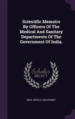 Scientific Memoirs By Officers Of The Medical And Sanitary Departments Of The Government Of India. - Department, India Medical