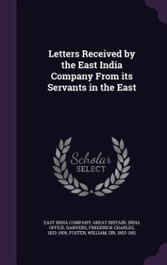 Letters Received by the East India Company From its Servants in the East - Danvers, Frederick Charles