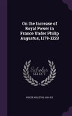 On the Increase of Royal Power in France Under Philip Augustus, 1179-1223