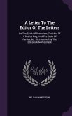 A Letter To The Editor Of The Letters: On The Spirit Of Patriotism, The Idea Of A Patriot-king, And The State Of Parties, &c.: Occasioned By The Edito