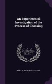 An Experimental Investigation of the Process of Choosing