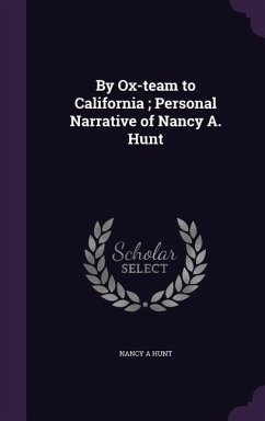 Cover By Ox-team to California; Personal Narrative of Nancy A. Hunt