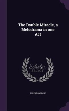 Cover The Double Miracle, a Melodrama in one Act