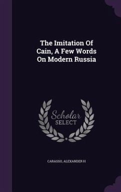 The Imitation Of Cain, A Few Words On Modern Russia - H, Carasso Alexander