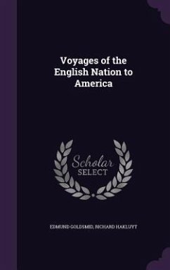 Voyages of the English Nation to America - Goldsmid, Edmund; Hakluyt, Richard