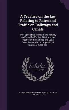 A Treatise on the law Relating to Rates and Traffic on Railways and Canals - Butterworth, A Kaye; Ellis, Charles Edward