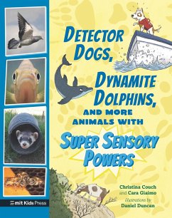 Detector Dogs, Dynamite Dolphins, and More Animals with Super Sensory Powers - Giaimo, Cara; Couch, Christina
