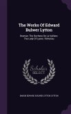 The Works Of Edward Bulwer Lytton: Dramas: The Duchess De La Valliere. The Lady Of Lyons. Richelieu