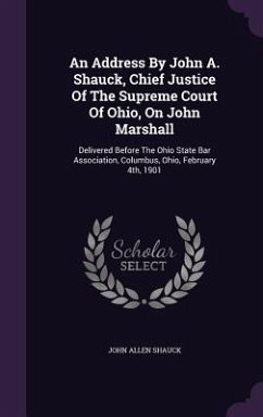 An Address By John A. Shauck, Chief Justice Of The Supreme Court Of Ohio, On John Marshall - Shauck, John Allen