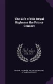 The Life of His Royal Highness the Prince Consort