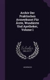 Archiv Der Praktischen Arzneykunst Für Ärzte, Wundärzte Und Apotheker, Volume 1