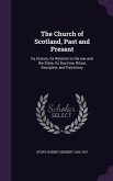 The Church of Scotland, Past and Present: Its History, Its Relation to the law and the State, Its Doctrine, Ritual, Discipline, and Patrimony