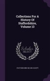 Collections For A History Of Staffordshire, Volume 13