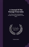 A Journal Of The Passage From India: By A Route Partly Unfrequented, Through Armenia And Natolia, Or Asia Minor