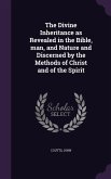 The Divine Inheritance as Revealed in the Bible, man, and Nature and Discerned by the Methods of Christ and of the Spirit
