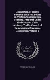 Application of Tariffs Between and From Points in Western Classification Territory. Prepared Under the Direction of the Advisory Traffic Council of the American Commerce Association Volume 1