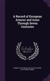 A Record of European Armour and Arms Through Seven Centuries