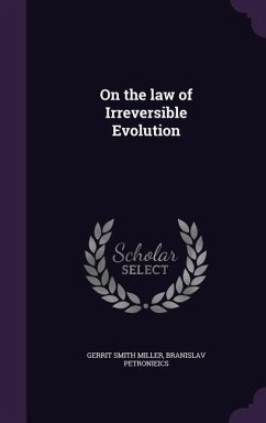 On the law of Irreversible Evolution - Miller, Gerrit Smith; Petronieics, Branislav