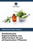 Antibiotische Eigenschaften von ätherischem Öl aus afrikanischen Pflanzen