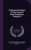 Professional Papers Of The Corps Of Royal Engineers, Volume 12