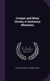Cowper and Mary Unwin; a Centenary Memento