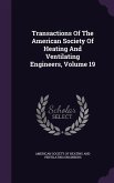 Transactions Of The American Society Of Heating And Ventilating Engineers, Volume 19